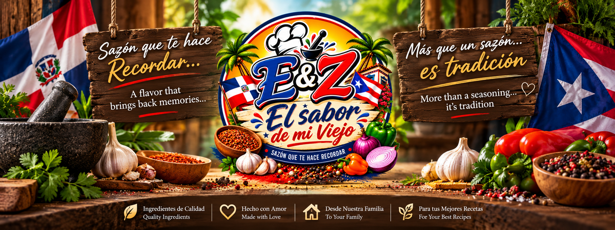 E&Z El Sabor de Mi Viejo – sazones y especias con raíces dominicanas y puertorriqueñas. | Dominican and Puerto Rican seasonings and spices.